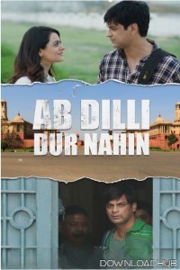 Ab Dilli Dur Nahin (2023) Hindi Movie