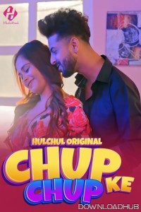 Chup Chup Ke (2025) Part 2 Hulchul Hindi Web Series