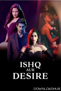 Ishq Aur Desire (2024) Season 1 Hindi Web Series