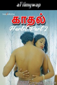 Kadhal Harlot Part 2 (2024) Navarasa Tamil Hot Short Film