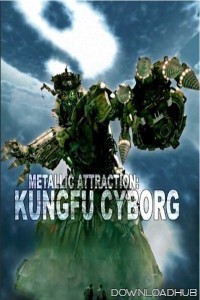 Metallic Attraction Kungfu Cyborg (2009) ORG Hindi Dubbed Movie