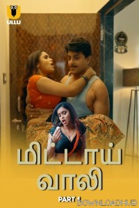 Mithai Wali (2025) Part 1 Ullu Tamil Web Series