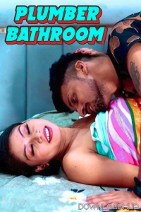 Plumber Bathroom (2024) Hindi Hot Short Film